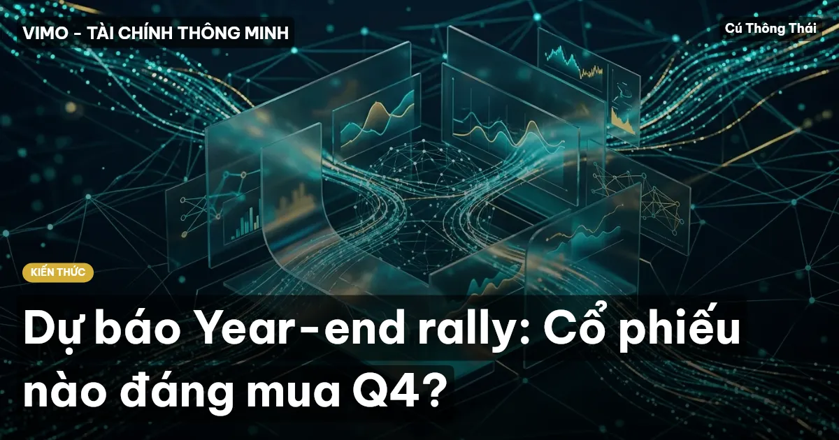Dự báo Year-end rally: Cổ phiếu nào đáng mua Q4?