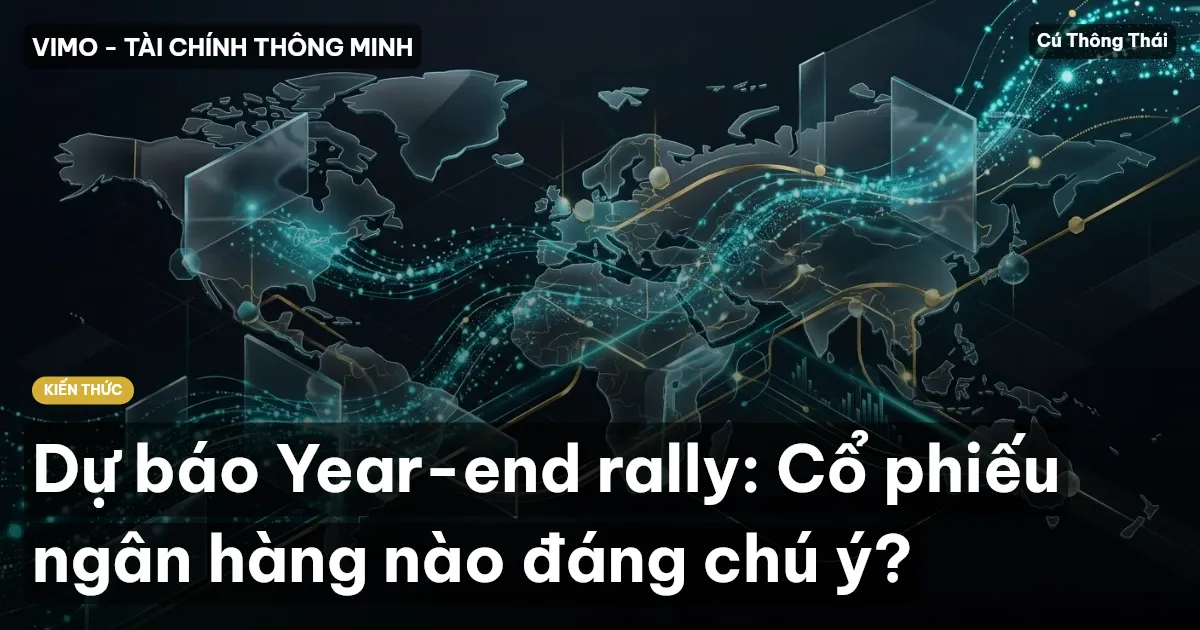 Dự báo Year-end rally: Cổ phiếu ngân hàng nào đáng chú ý?