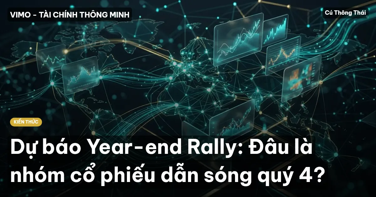 Dự báo Year-end Rally: Đâu là nhóm cổ phiếu dẫn sóng quý 4?