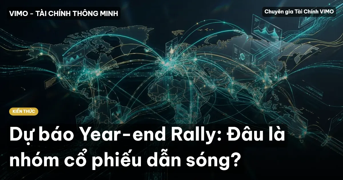 Dự báo Year-end Rally: Đâu là nhóm cổ phiếu dẫn sóng?