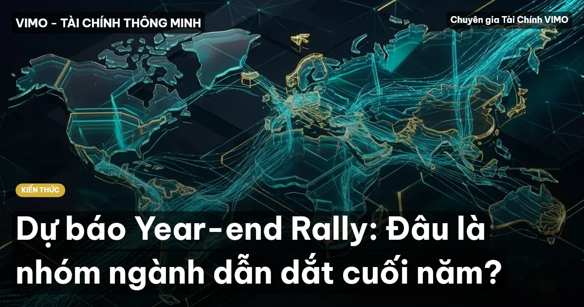 Dự báo Year-end Rally: Đâu là nhóm ngành dẫn dắt cuối năm?