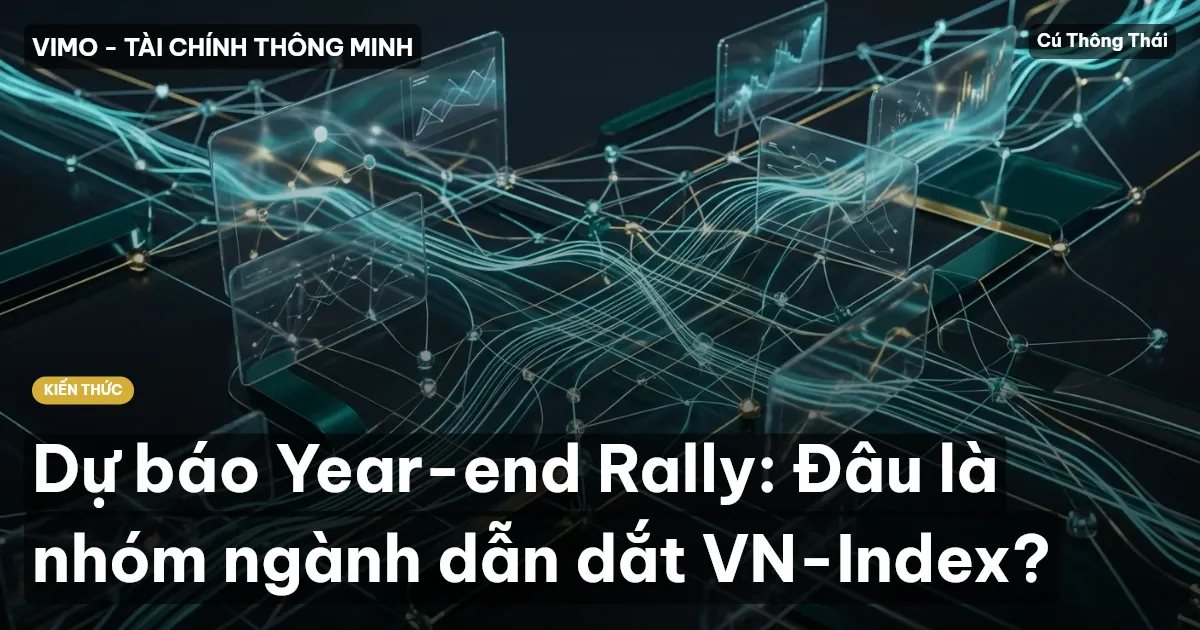 Dự báo Year-end Rally: Đâu là nhóm ngành dẫn dắt VN-Index?