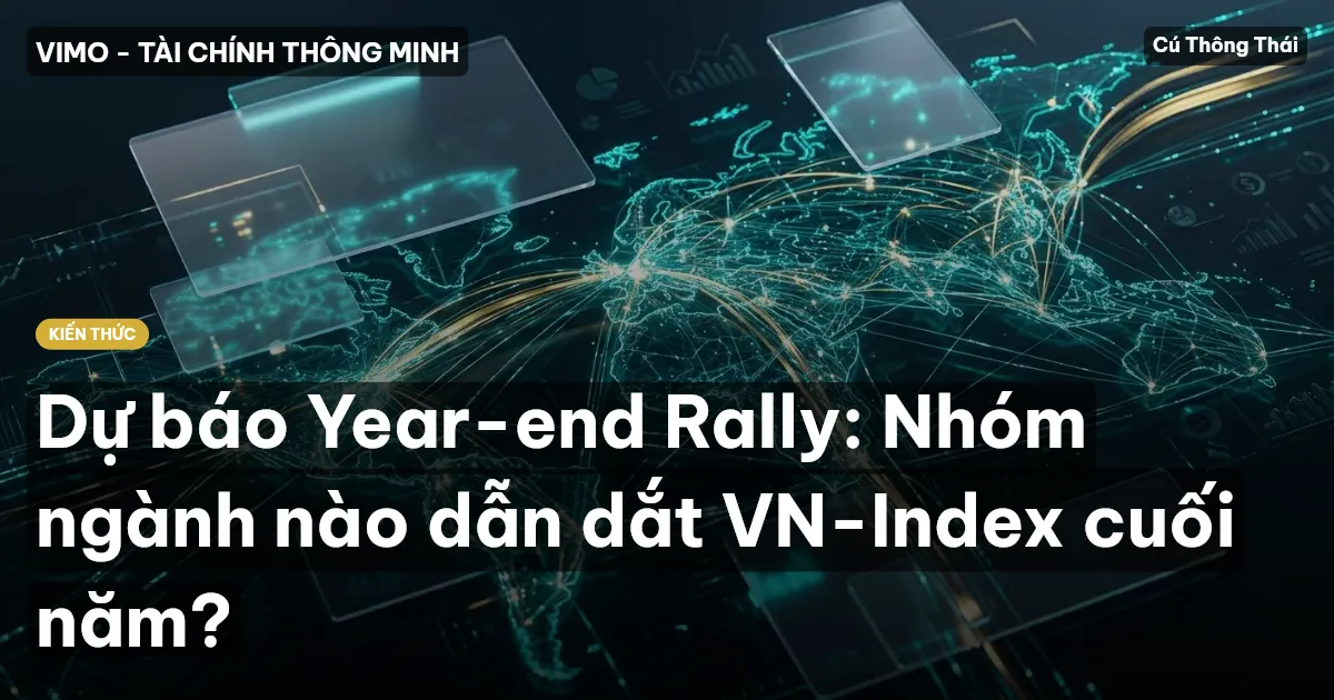 Dự báo Year-end Rally: Nhóm ngành nào dẫn dắt VN-Index cuối năm?