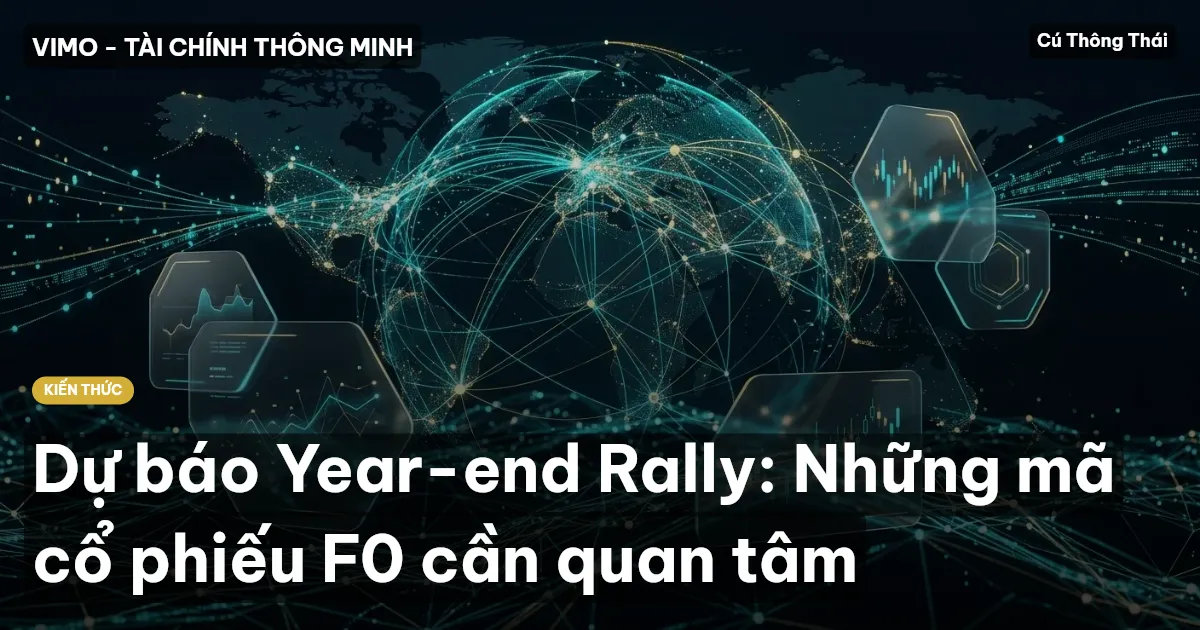 Dự báo Year-end Rally: Những mã cổ phiếu F0 cần quan tâm