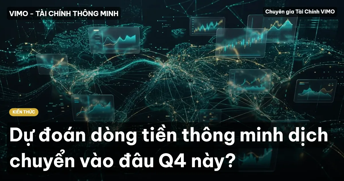 Dự đoán dòng tiền thông minh dịch chuyển vào đâu Q4 này?