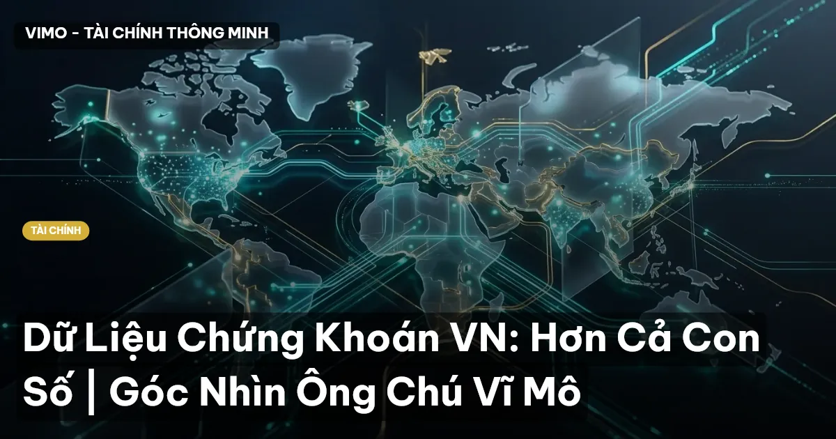 Dữ Liệu Chứng Khoán VN: Hơn Cả Con Số | Góc Nhìn Ông Chú Vĩ Mô