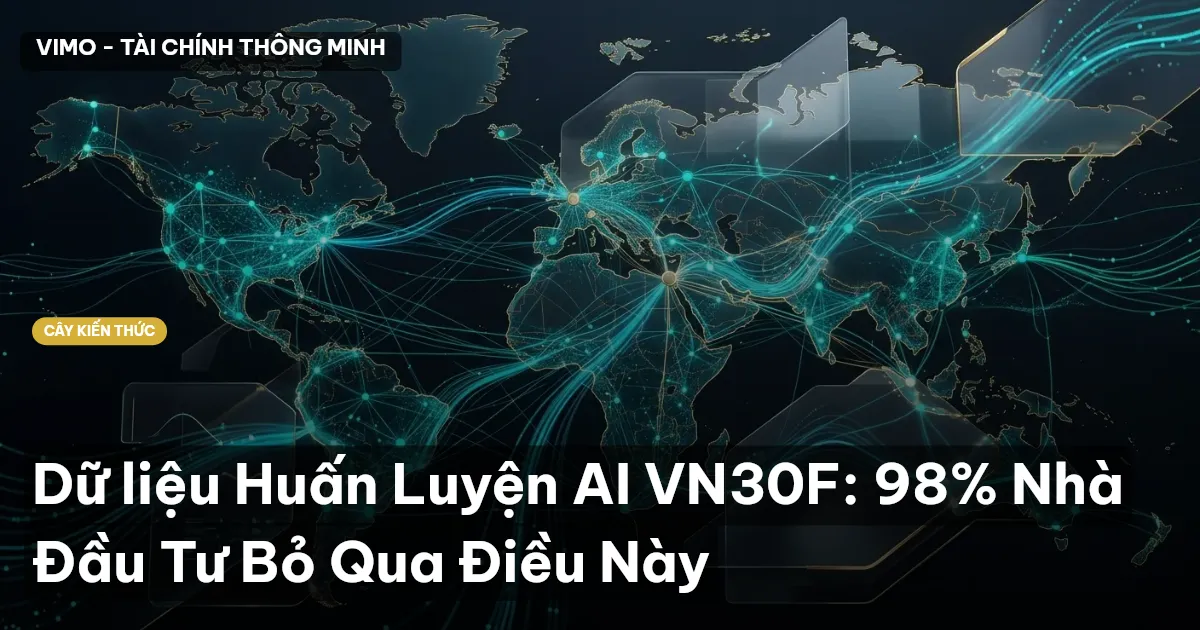 Dữ liệu Huấn Luyện AI VN30F: 98% Nhà Đầu Tư Bỏ Qua Điều Này