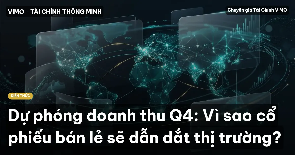 Dự phóng doanh thu Q4: Vì sao cổ phiếu bán lẻ sẽ dẫn dắt thị trường?