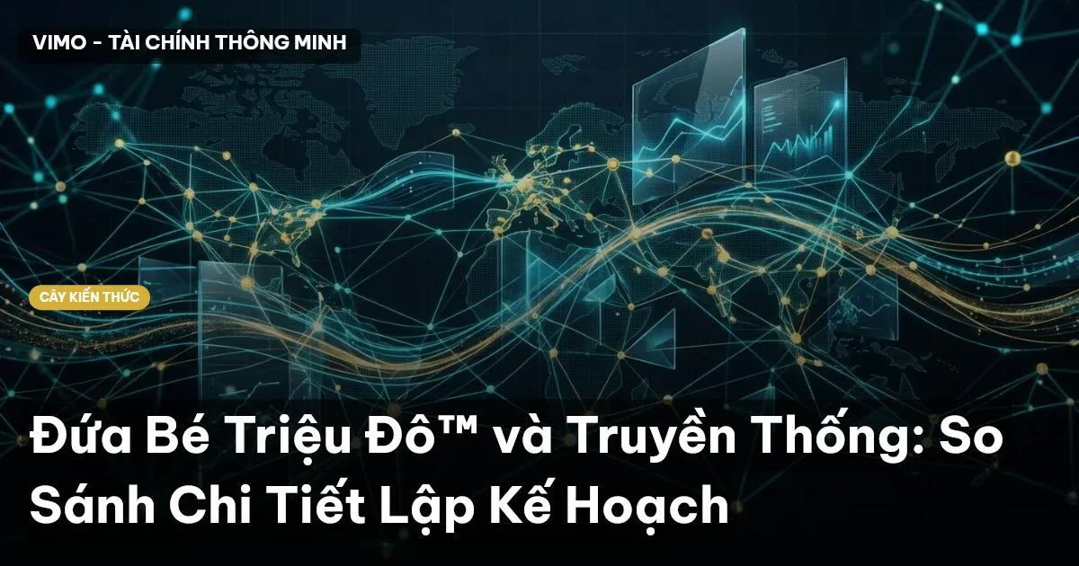 Đứa Bé Triệu Đô™ và Truyền Thống: So Sánh Chi Tiết Lập Kế Hoạch