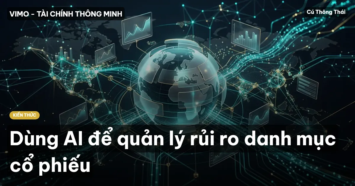 Dùng AI để quản lý rủi ro danh mục cổ phiếu