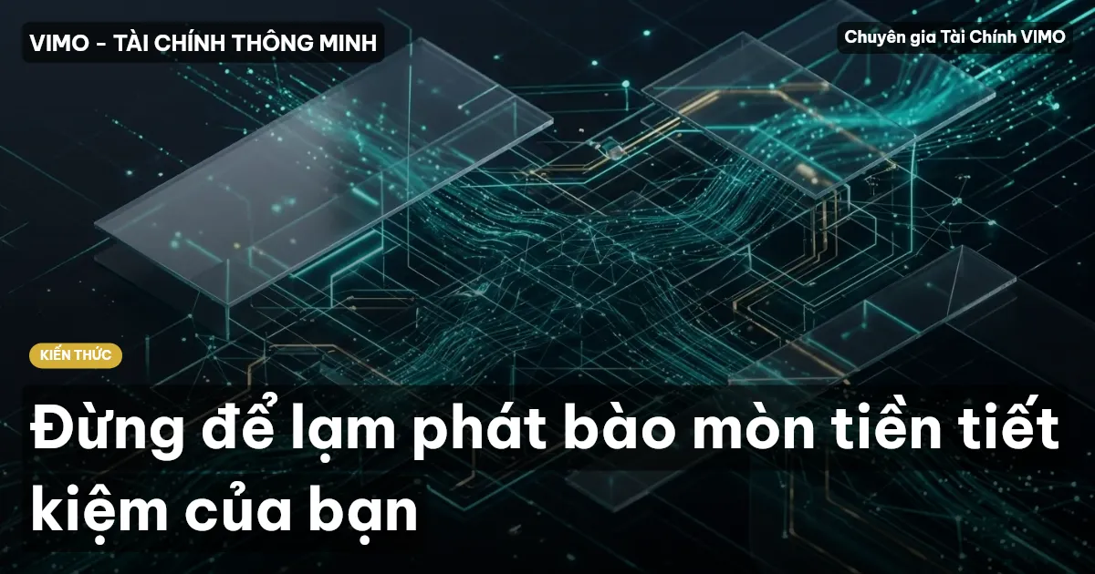 Đừng để lạm phát bào mòn tiền tiết kiệm của bạn