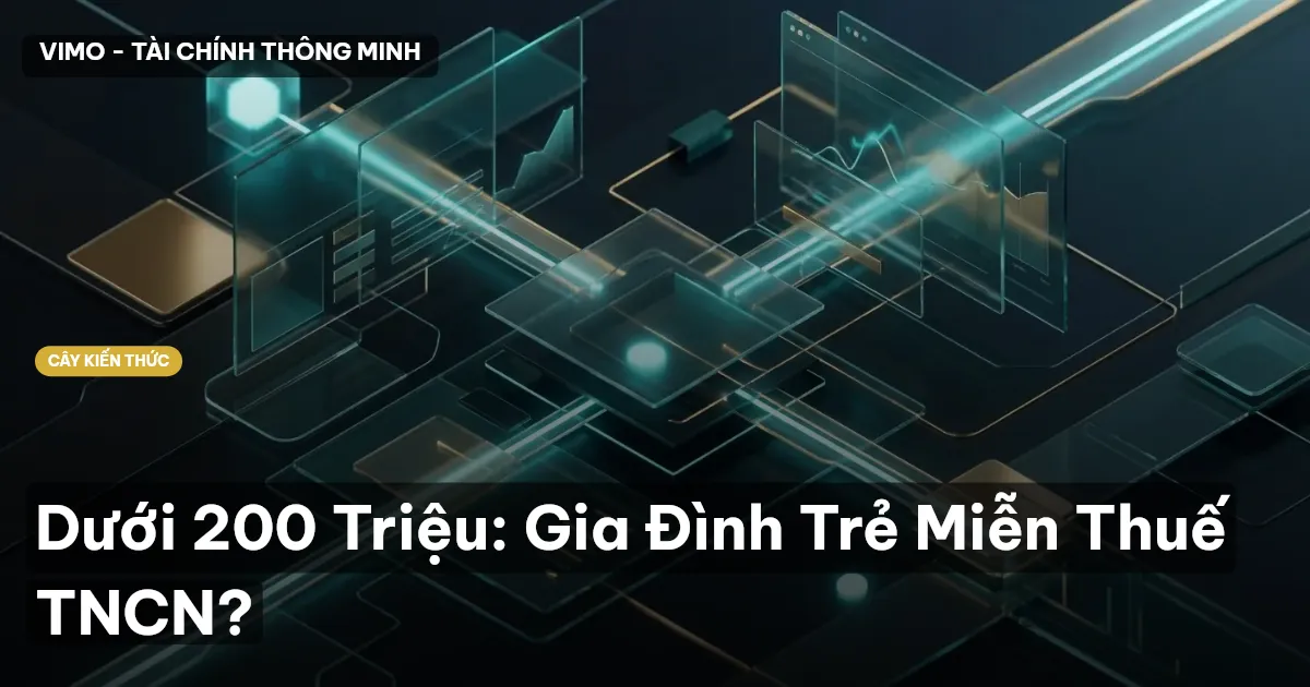Dưới 200 Triệu: Gia Đình Trẻ Miễn Thuế TNCN?