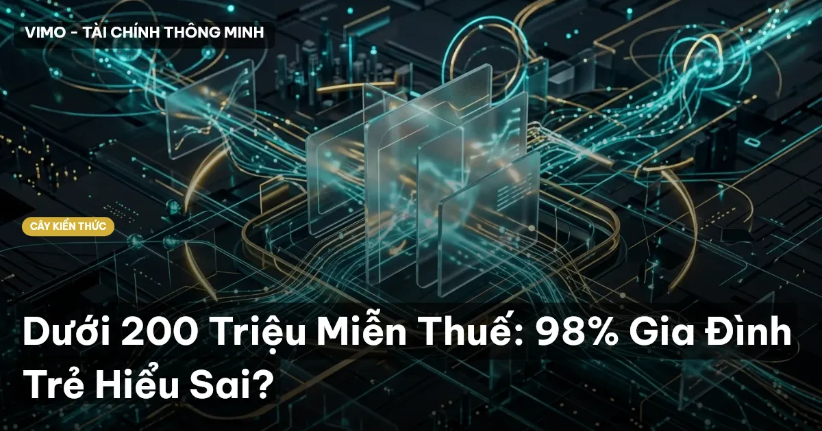 Dưới 200 Triệu Miễn Thuế: 98% Gia Đình Trẻ Hiểu Sai?