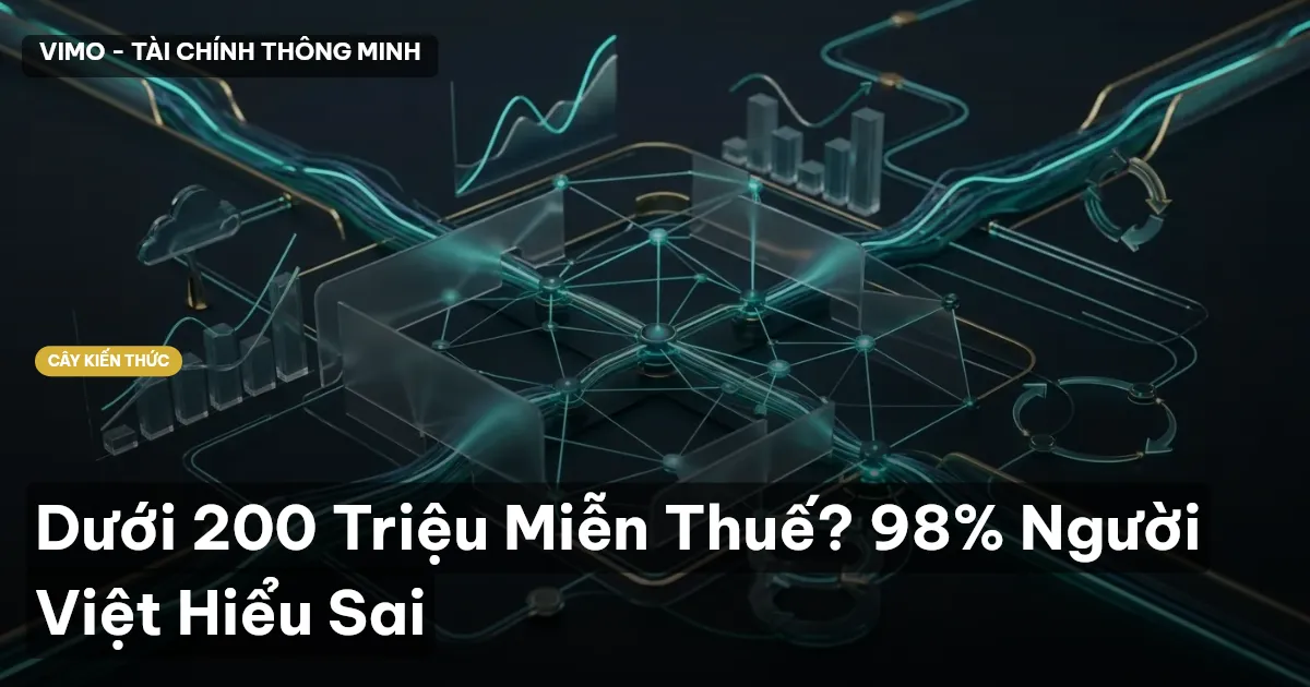 Dưới 200 Triệu Miễn Thuế? 98% Người Việt Hiểu Sai