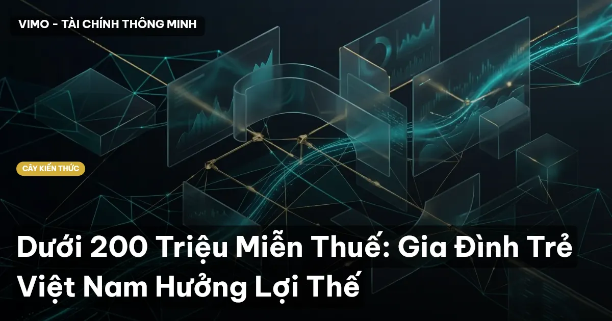 Dưới 200 Triệu Miễn Thuế: Gia Đình Trẻ Việt Nam Hưởng Lợi Thế