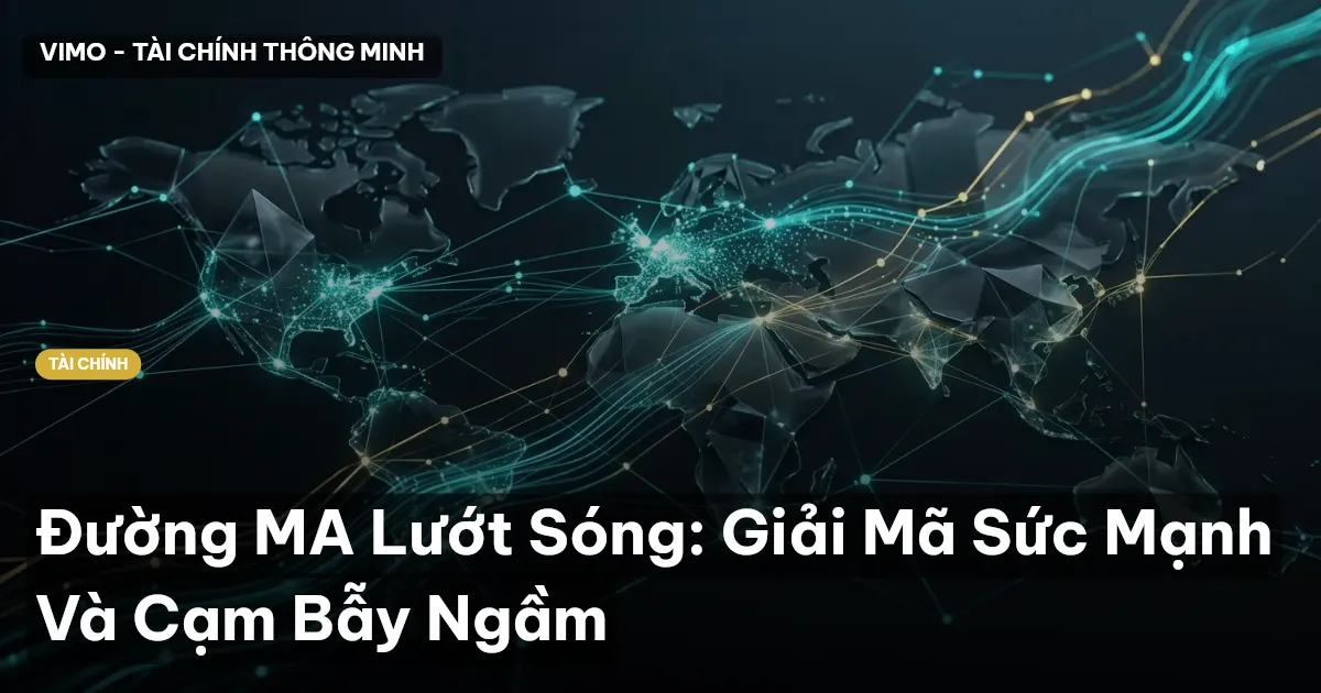 Đường MA Lướt Sóng: Giải Mã Sức Mạnh Và Cạm Bẫy Ngầm
