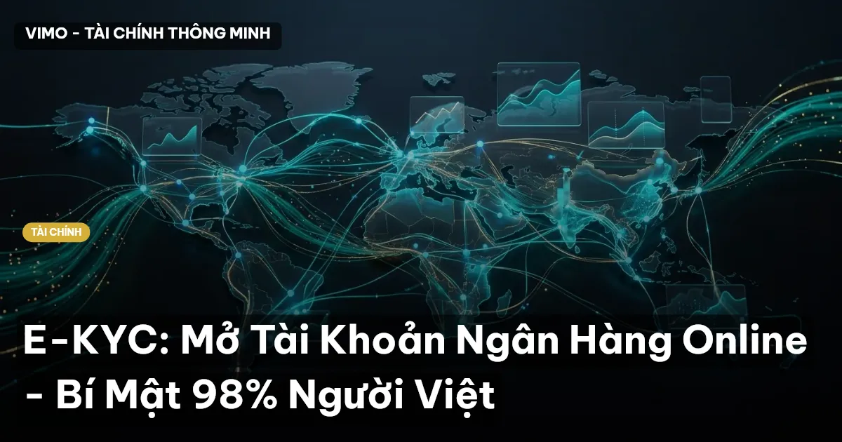 E-KYC: Mở Tài Khoản Ngân Hàng Online - Bí Mật 98% Người Việt