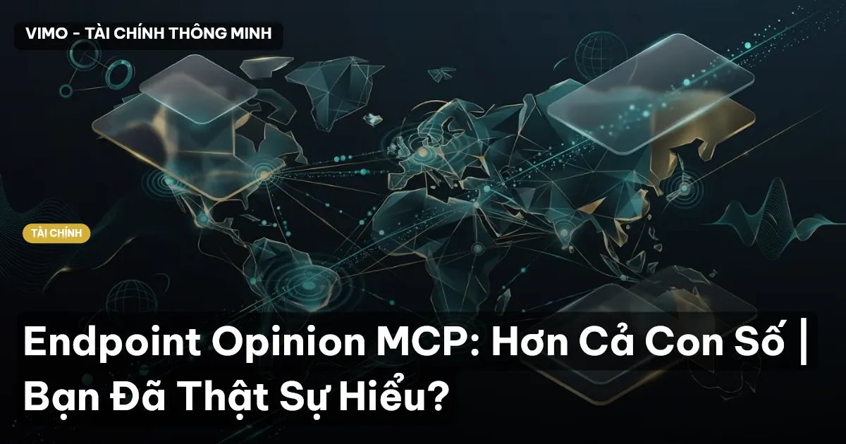 Endpoint Opinion MCP: Hơn Cả Con Số | Bạn Đã Thật Sự Hiểu?
