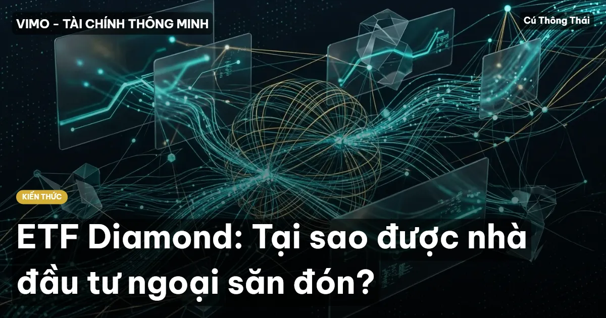 ETF Diamond: Tại sao được nhà đầu tư ngoại săn đón?