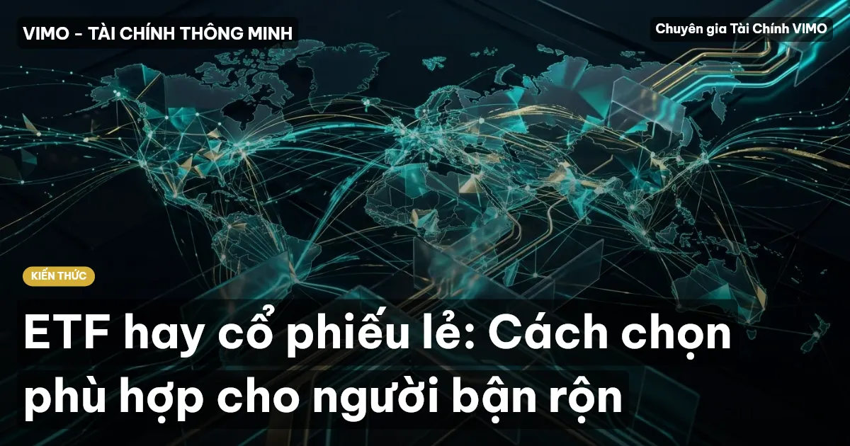 ETF hay cổ phiếu lẻ: Cách chọn phù hợp cho người bận rộn