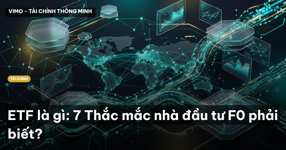 ETF là gì: 7 Thắc mắc nhà đầu tư F0 phải biết?