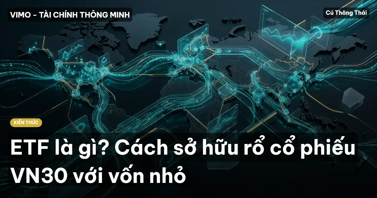 ETF là gì? Cách sở hữu rổ cổ phiếu VN30 với vốn nhỏ