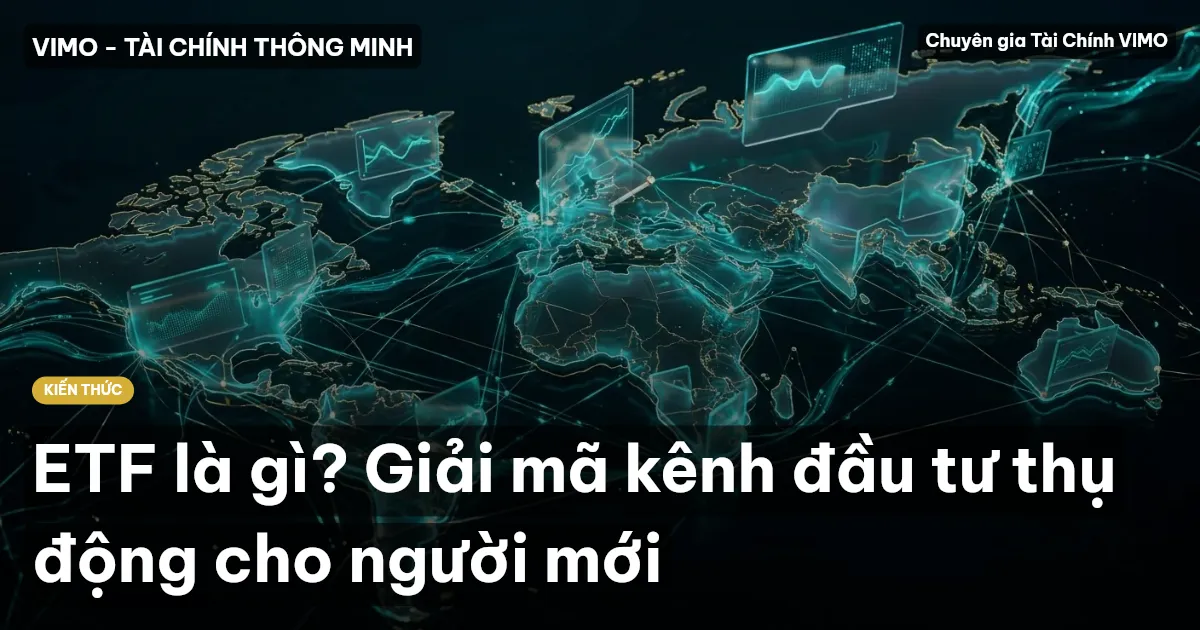 ETF là gì? Giải mã kênh đầu tư thụ động cho người mới