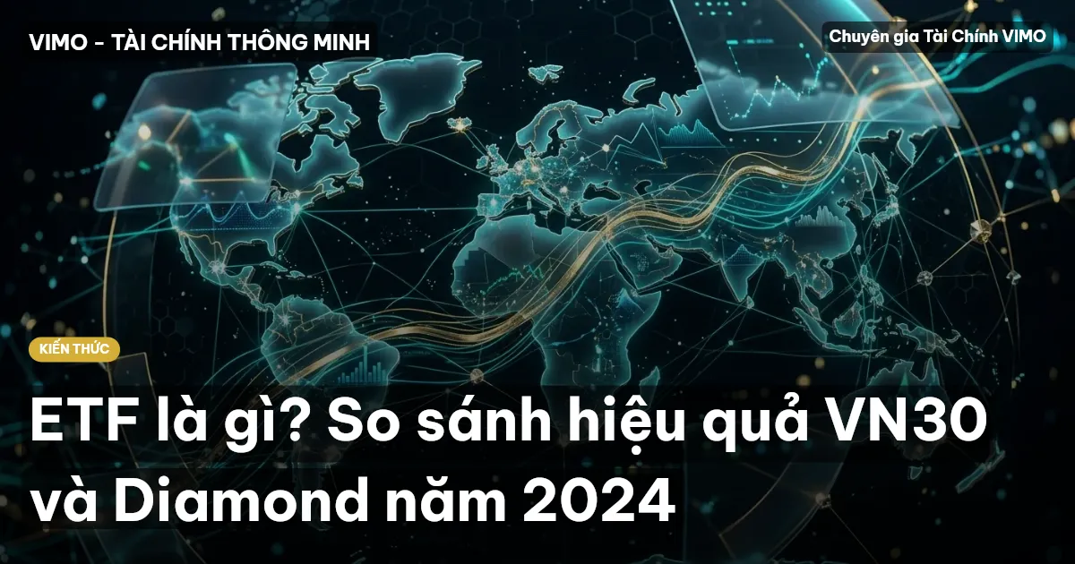 ETF là gì? So sánh hiệu quả VN30 và Diamond năm 2024