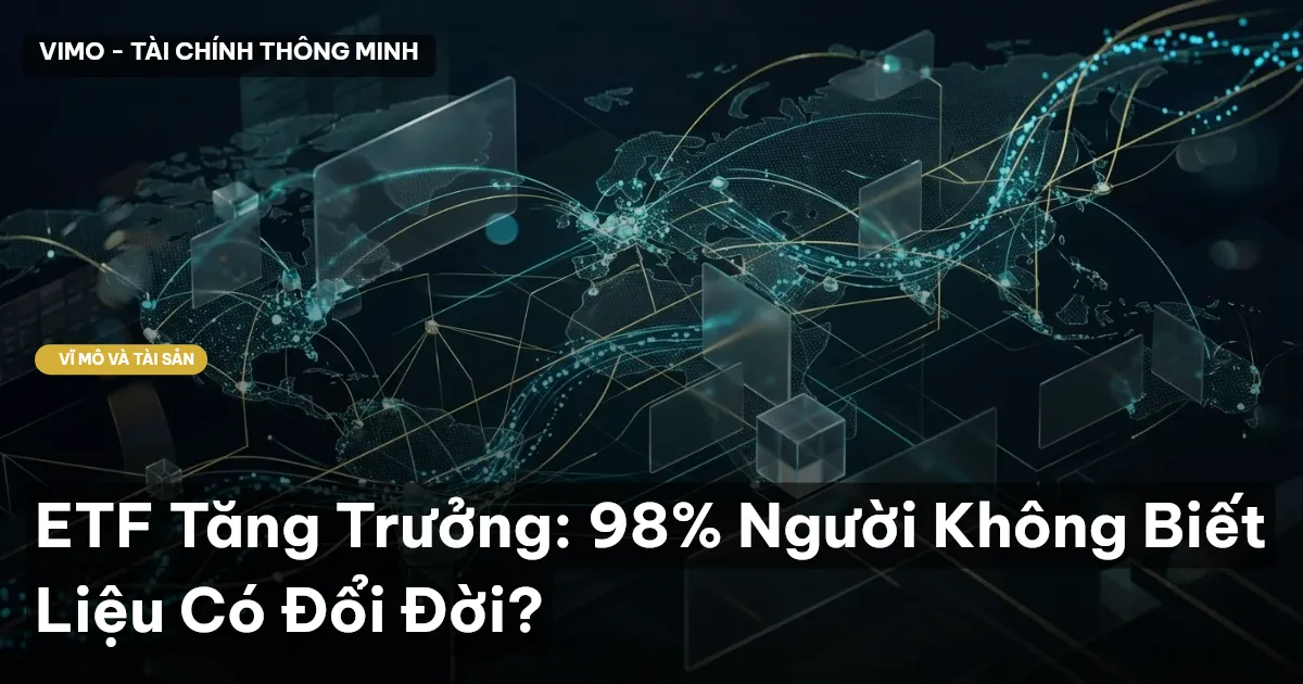 ETF Tăng Trưởng: 98% Người Không Biết Liệu Có Đổi Đời?