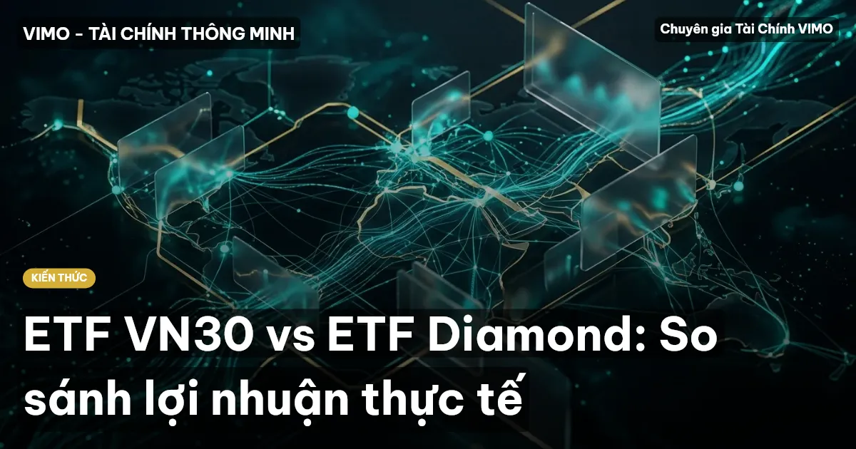 ETF VN30 vs ETF Diamond: So sánh lợi nhuận thực tế