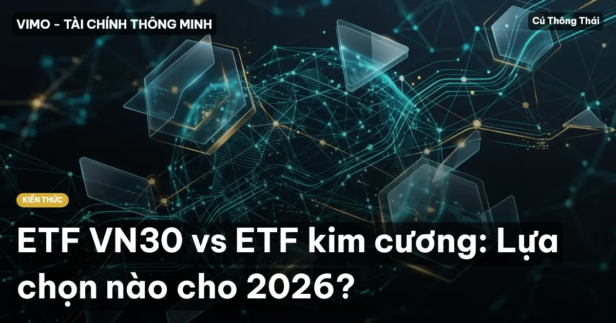 ETF VN30 vs ETF kim cương: Lựa chọn nào cho 2026?