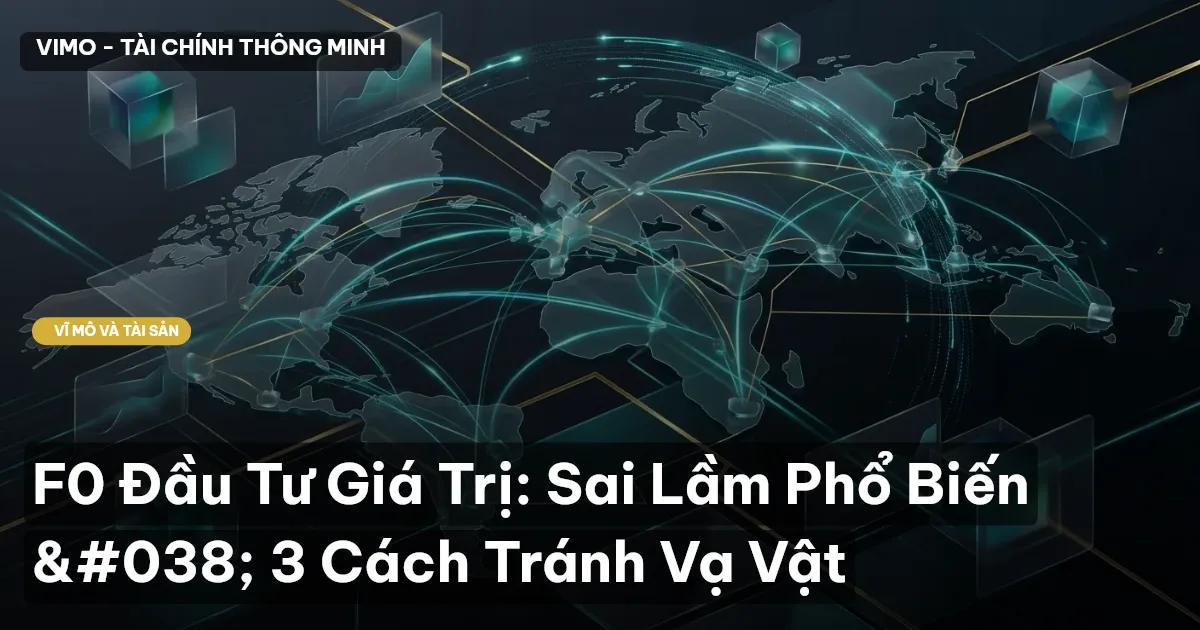F0 Đầu Tư Giá Trị: Sai Lầm Phổ Biến & 3 Cách Tránh Vạ Vật
