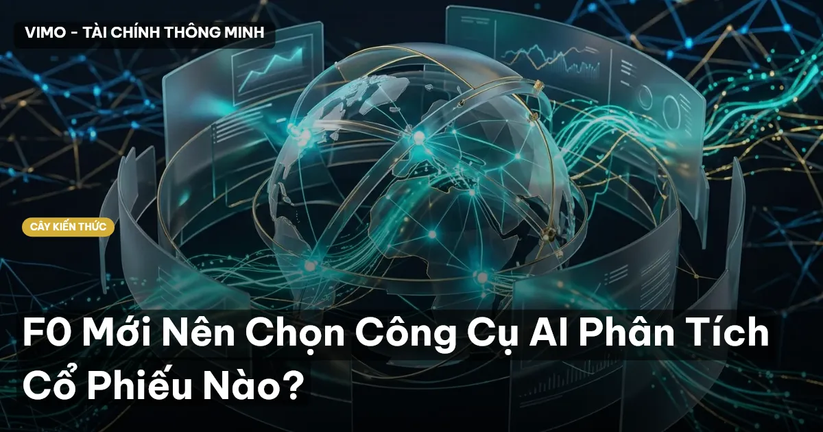 F0 Mới Nên Chọn Công Cụ AI Phân Tích Cổ Phiếu Nào?