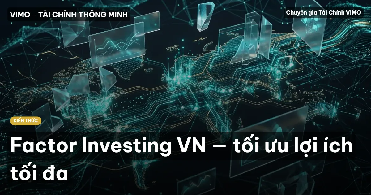 Factor Investing VN — tối ưu lợi ích tối đa