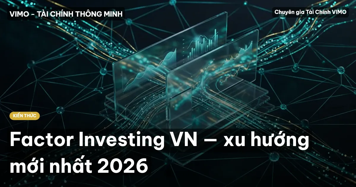 Factor Investing VN — xu hướng mới nhất 2026