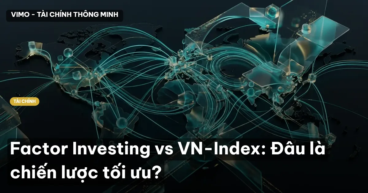 Factor Investing vs VN-Index: Đâu là chiến lược tối ưu?