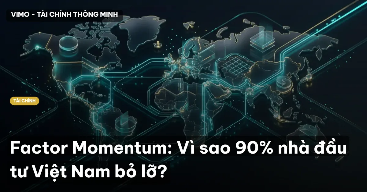 Factor Momentum: Vì sao 90% nhà đầu tư Việt Nam bỏ lỡ?
