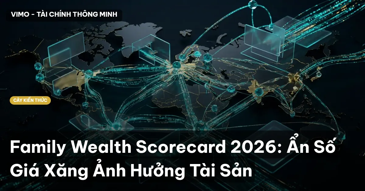 Family Wealth Scorecard 2026: Ẩn Số Giá Xăng Ảnh Hưởng Tài Sản