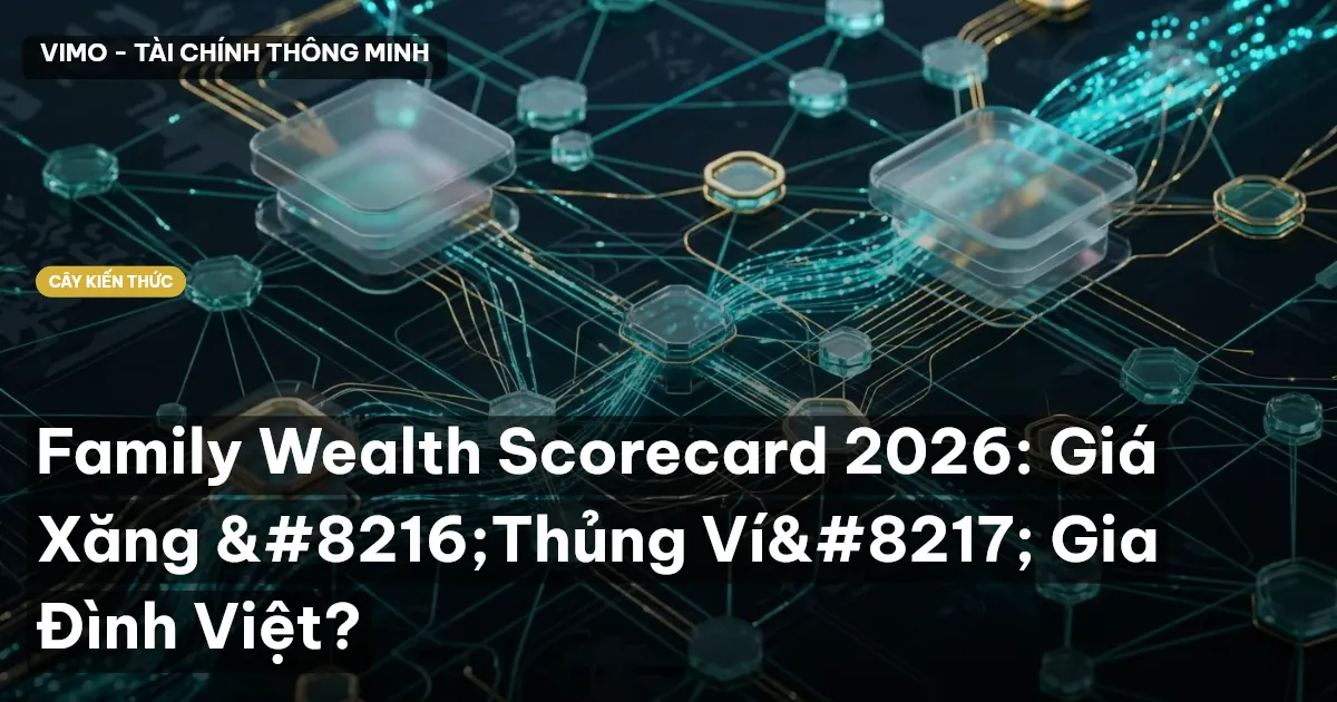 Family Wealth Scorecard 2026: Giá Xăng ‘Thủng Ví’ Gia Đình Việt?
