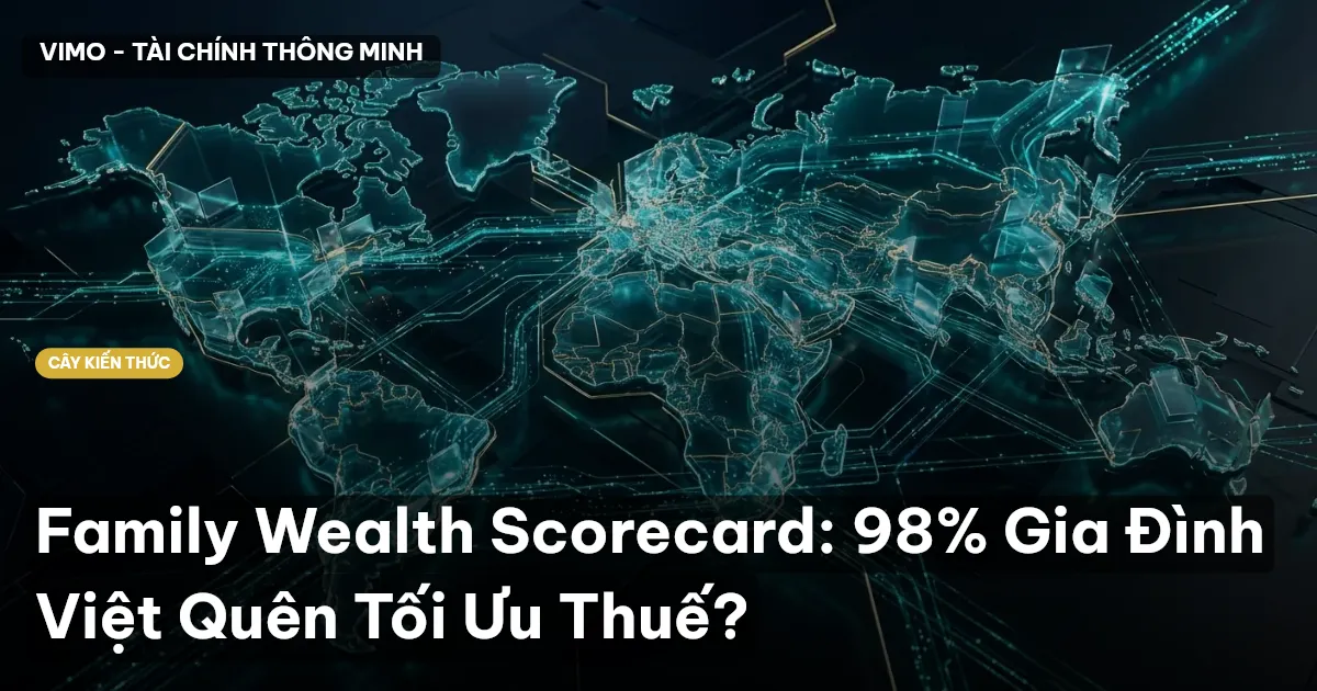 Family Wealth Scorecard: 98% Gia Đình Việt Quên Tối Ưu Thuế?