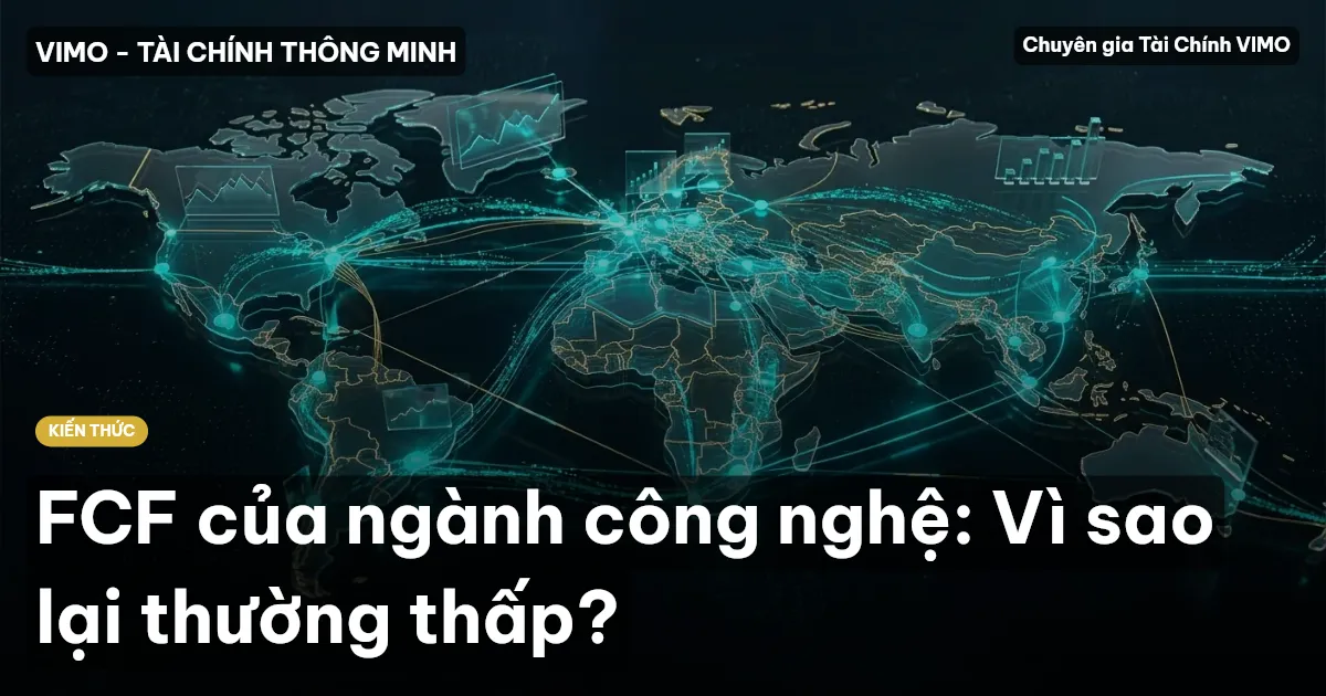 FCF của ngành công nghệ: Vì sao lại thường thấp?