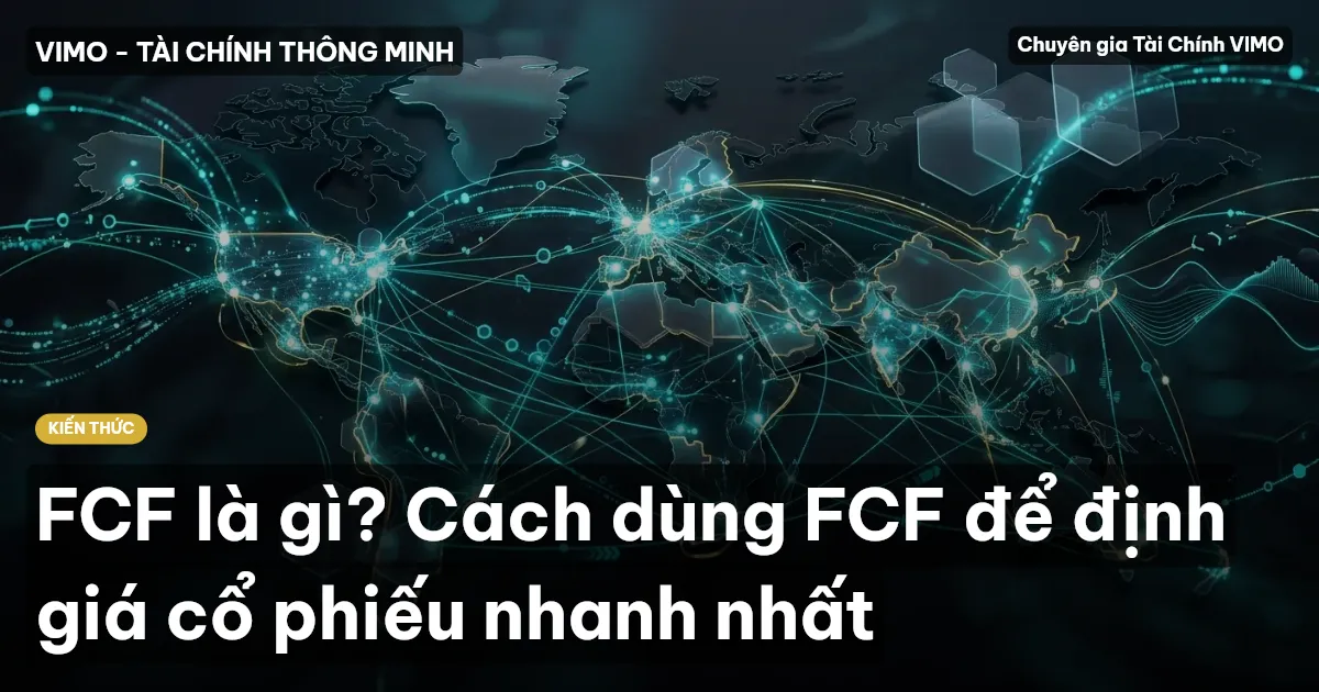 FCF là gì? Cách dùng FCF để định giá cổ phiếu nhanh nhất