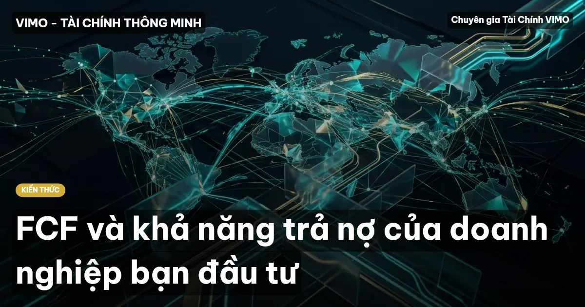FCF và khả năng trả nợ của doanh nghiệp bạn đầu tư