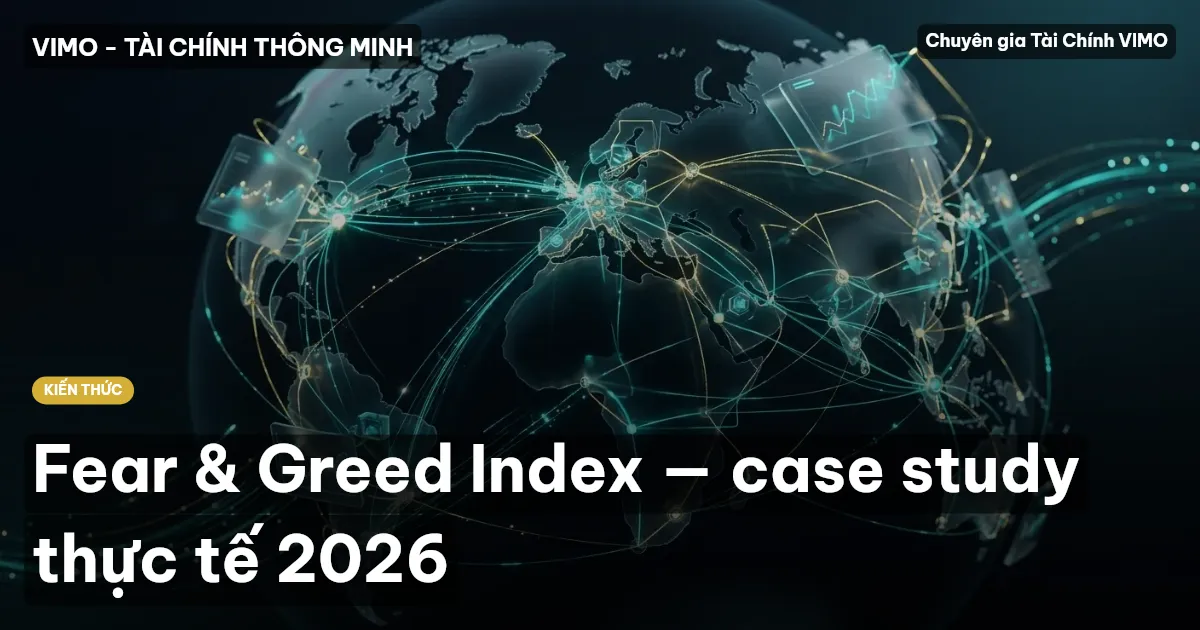 Fear & Greed Index — case study thực tế 2026