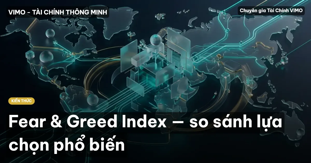 Fear & Greed Index — so sánh lựa chọn phổ biến