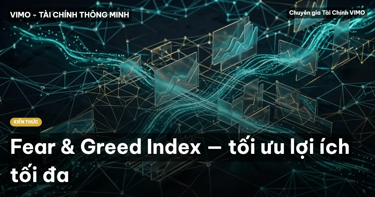 Fear & Greed Index — tối ưu lợi ích tối đa