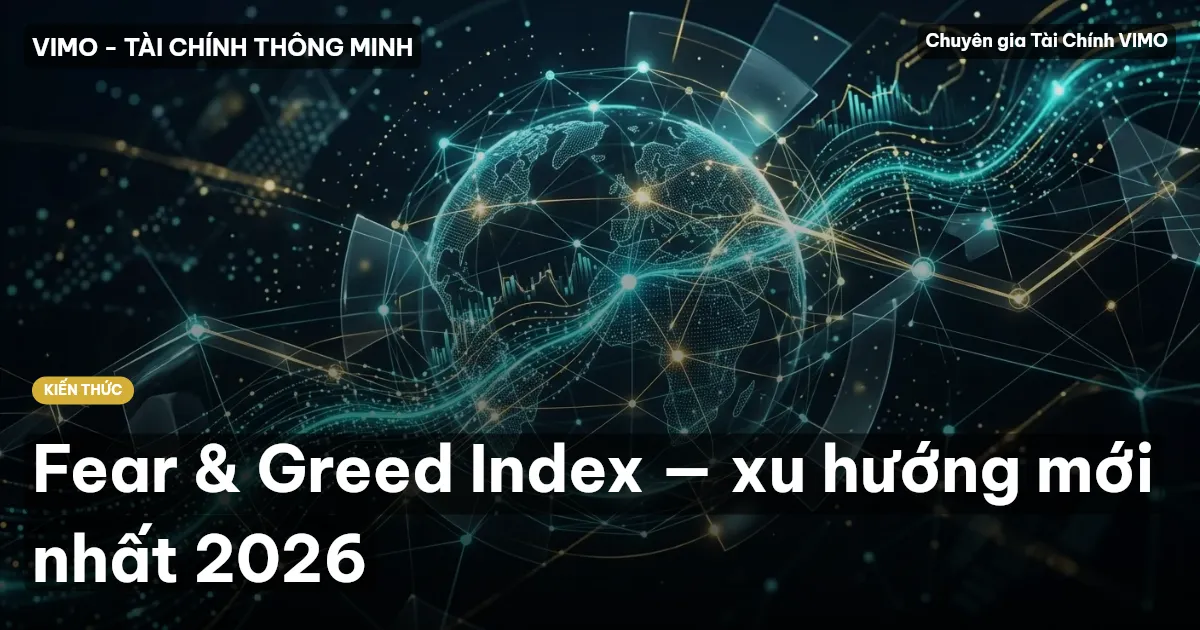 Fear & Greed Index — xu hướng mới nhất 2026