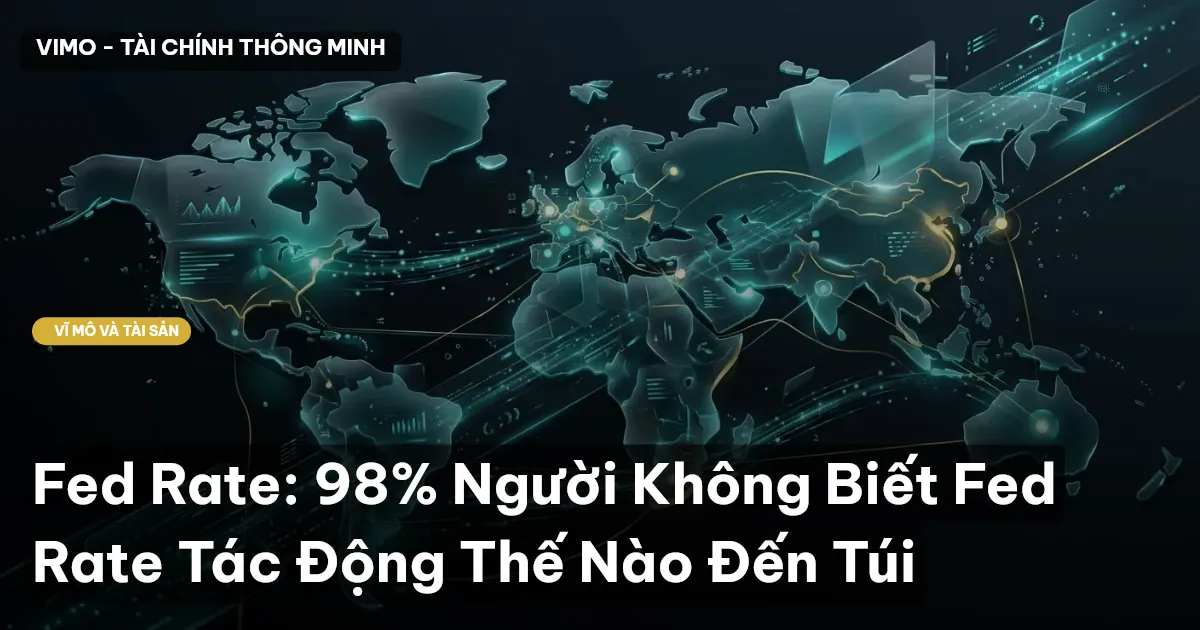 Fed Rate: 98% Người Không Biết Fed Rate Tác Động Thế Nào Đến Túi