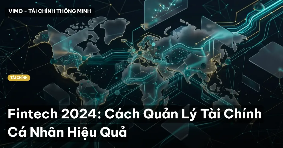 Fintech 2024: Cách Quản Lý Tài Chính Cá Nhân Hiệu Quả