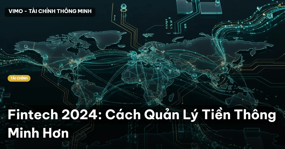 Fintech 2024: Cách Quản Lý Tiền Thông Minh Hơn